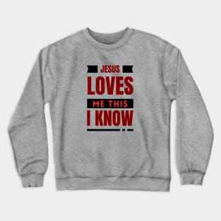 Jesus Loves Me This I Know | Christian Crewneck Sweatshirt